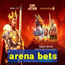 arena bets